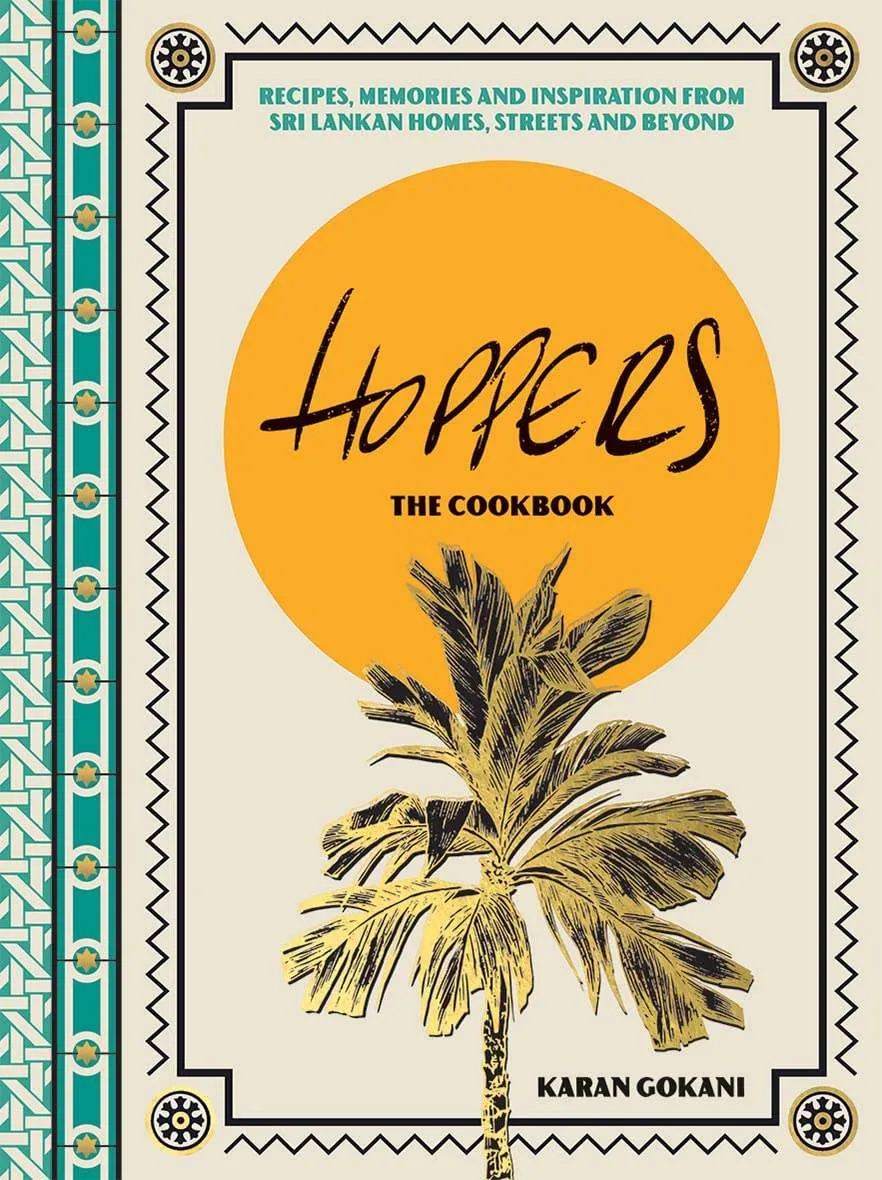 Hoppers: The Cookbook - Recipes, Memories and Inspiration from Sri Lankan Homes, Streets and Beyond