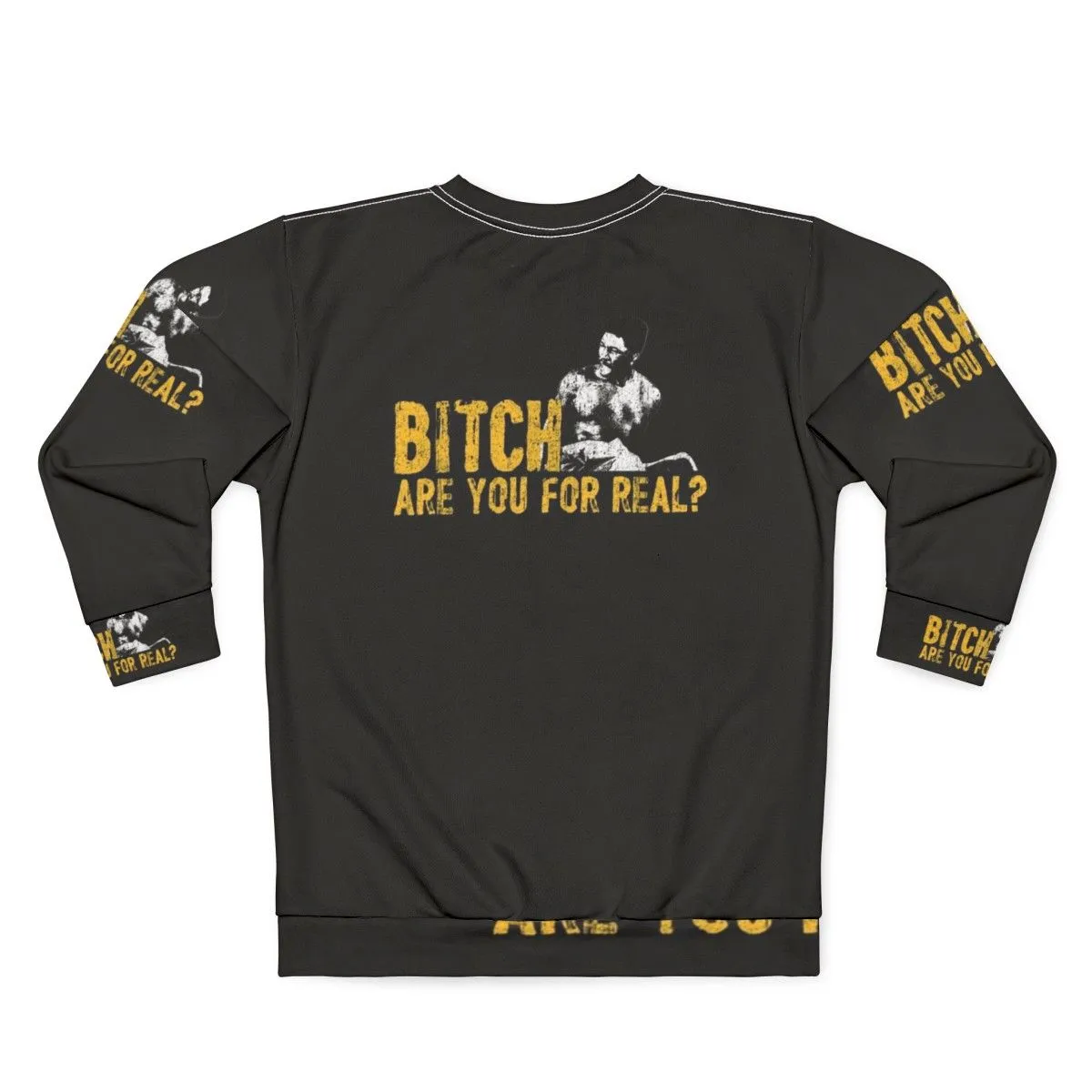 "Bitch Are You For Real?" Rudy Ray Moore Dolemite Sweatshirt